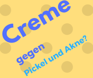 Creme gegen Pickel und Akne