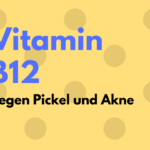 Vitamin B12 gegen Pickel